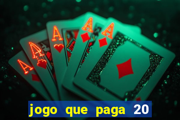 jogo que paga 20 reais para se cadastrar